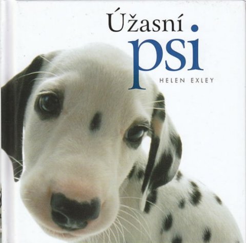 Exleyová Helen: Úžasní psi