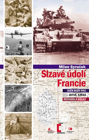 Syruček Milan: Slzavé údolí Francie (Dien Bien Phu – bitva, která rozhodla válku)