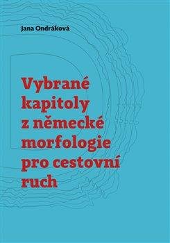 Ondráková Jana: Vybrané kapitoly z německé morfologie pro cestovní ruch