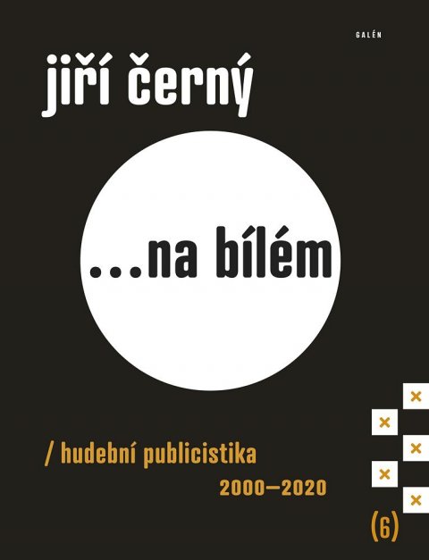Černý Jiří: Jiří Černý... na bílém 6 - Hudební publicistika 2000-2020