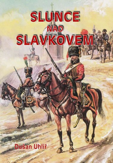 Uhlíř Dušan: Slunce nad Slavkovem
