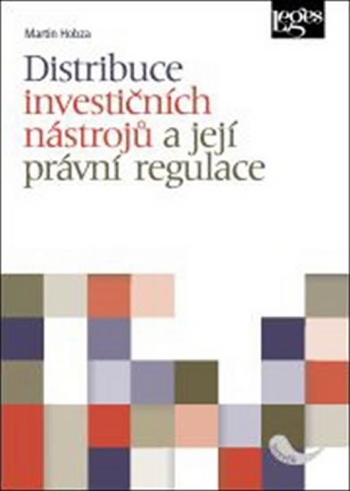 Hobza Martin: Distribuce investičních nástrojů a její právní regulace Hobza Martin: Distribuce investičních nástrojů a její právní regulace