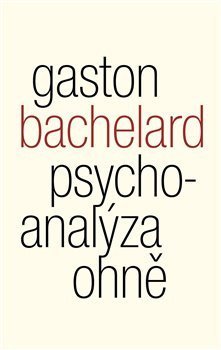 Bachelard Gaston: Psychoanalýza ohně