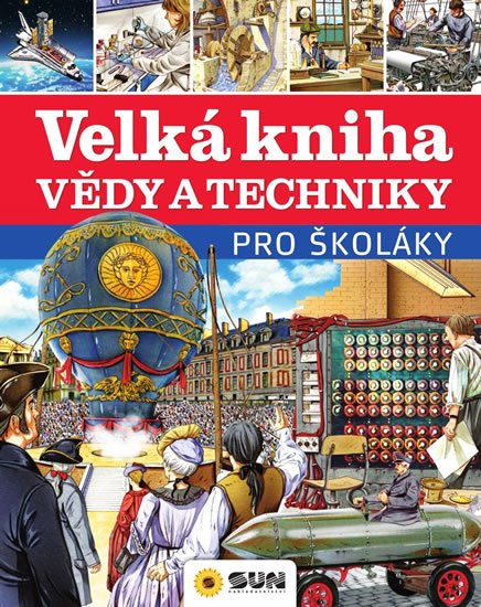 kolektiv autorů: Velká kniha vědy a techniky pro školáky
