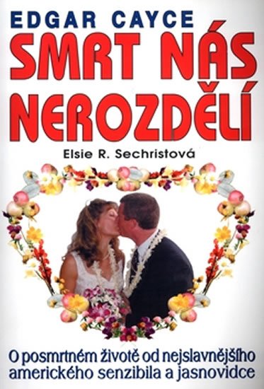 Sechristová Alsie R.: Edgar Cayce - Smrt nás nerozdělí