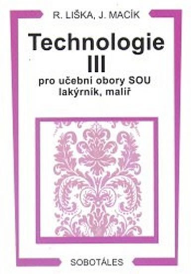 Liška Roman: Technologie III pro učební obory SOU lakýrník, malíř