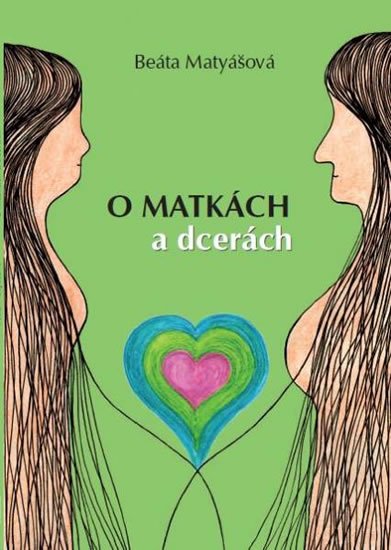 Matyášová Beáta: O matkách a dcerách Matyášová Beáta: O matkách a dcerách