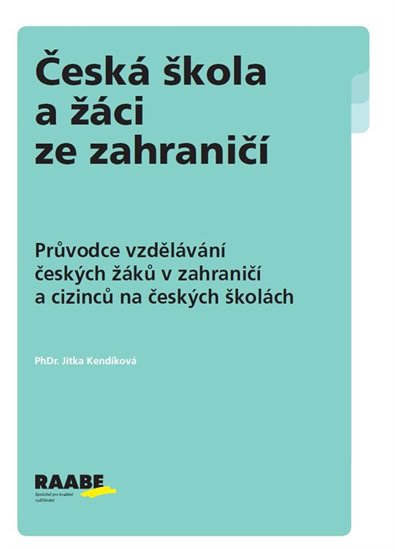 Kendíková Jitka: Česká škola a žáci ze zahraničí Kendíková Jitka: Česká škola a žáci ze zahraničí