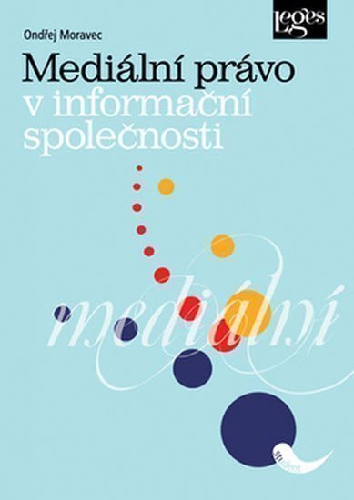 Moravec Ondřej: Mediální právo v informační společnosti