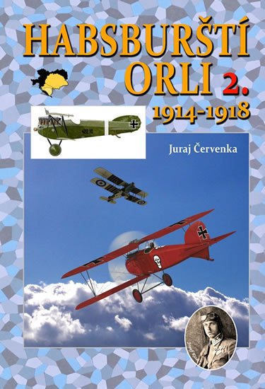 Červenka Juraj: Habsburští orli 2. 1914-1918 Červenka Juraj: Habsburští orli 2. 1914-1918