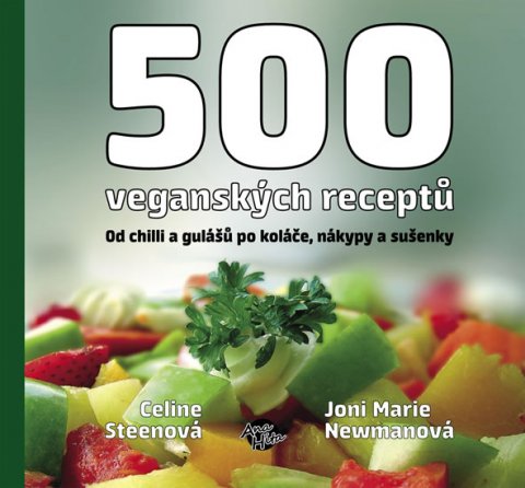 Steen Celine: 500 veganských receptů - Od chilli a gulášů po koláče, nákypy a sušenky