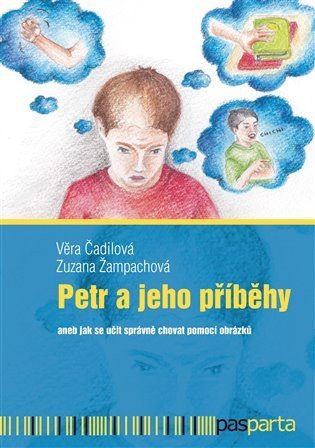 Čadilová Věra: Petr a jeho příběhy aneb jak se učit správně chovat pomocí obrázků