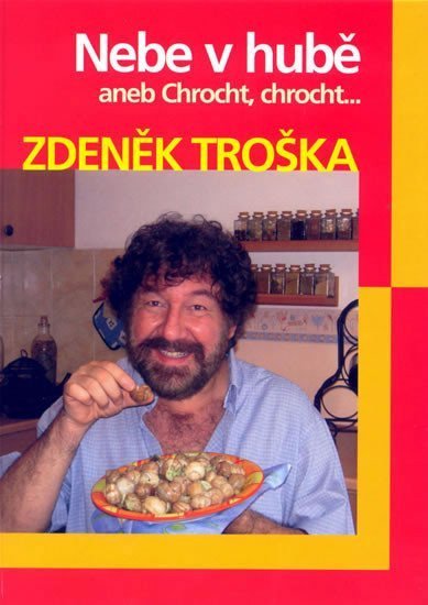 Troška Zdeněk: Nebe v hubě aneb Chrocht, chrocht....