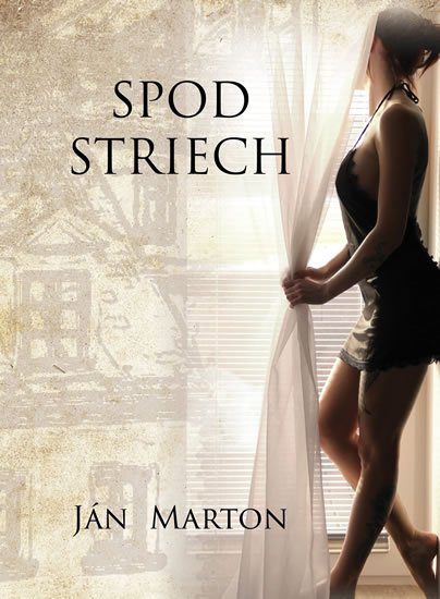 Marton Ján: Spod striech Marton Ján: Spod striech
