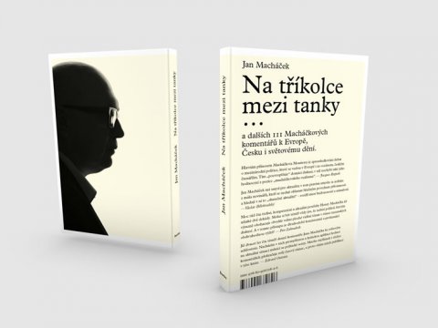 Macháček Jan: Na tříkolce mezi tanky,,,a 111 Macháčkových komentářů k Evropě, Česku i svě