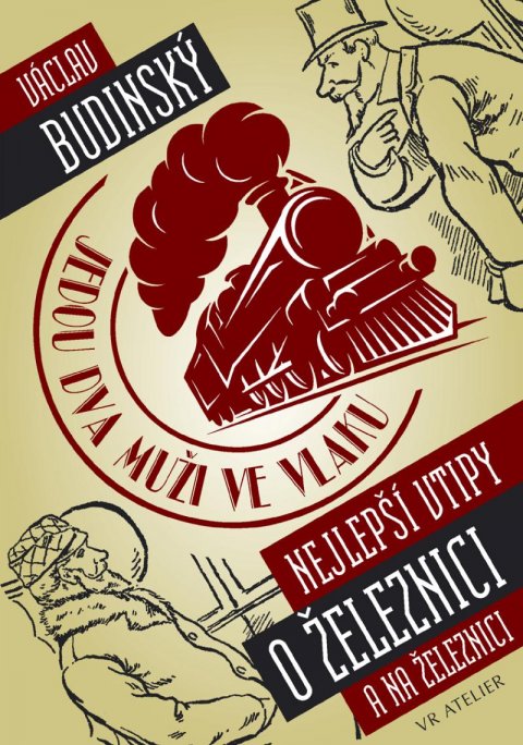 Budinský Václav: Jedou dva muži ve vlaku aneb Nejlepší vtipy o železnici (a na železnici) Budinský Václav: Jedou dva muži ve vlaku aneb Nejlepší vtipy o železnici (a na železnici)