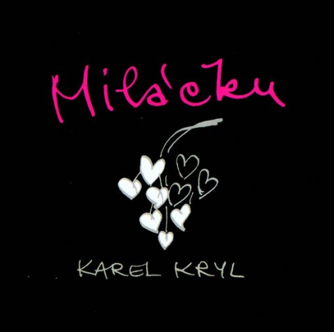 Kryl Karel: Miláčku - Karel Kryl - CD Kryl Karel: Miláčku - Karel Kryl - CD