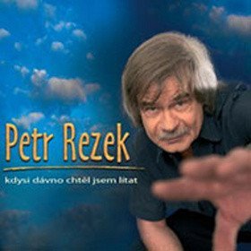 Rezek Petr: Kdysi dávno chtěl jsem lítat - CD