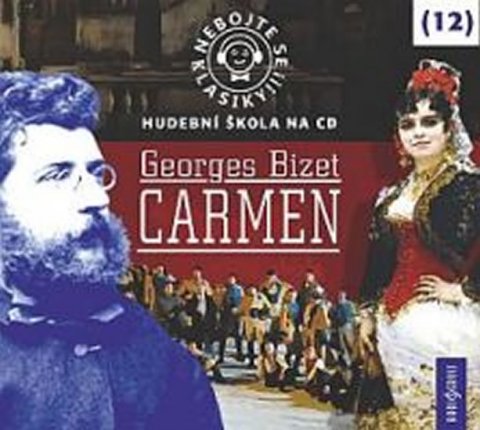 Bizet Georges: Nebojte se klasiky 12 - Georges Bizet: Carmen - CD Bizet Georges: Nebojte se klasiky 12 - Georges Bizet: Carmen - CD