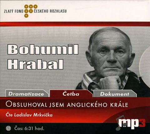 Hrabal Bohumil: Obsluhoval jsem anglického krále - CD Hrabal Bohumil: Obsluhoval jsem anglického krále - CD