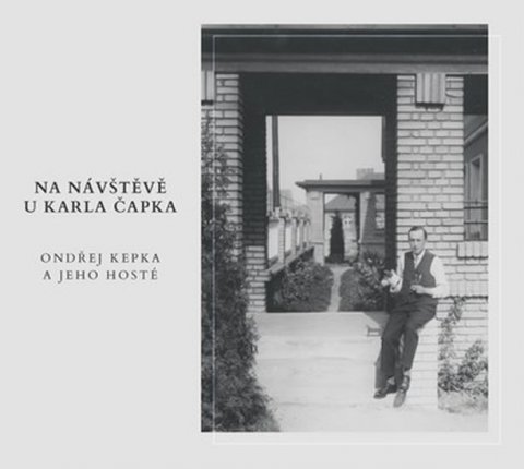 neuveden: Na návštěvě u Karla Čapka - Ondřej Kepka a jeho hosté - CDmp3 neuveden: Na návštěvě u Karla Čapka - Ondřej Kepka a jeho hosté - CDmp3