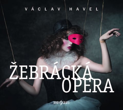 Havel Václav: Žebrácká opera - 2 CD Havel Václav: Žebrácká opera - 2 CD