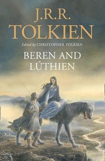 Tolkien John Ronald Reuel: Beren and Lúthien