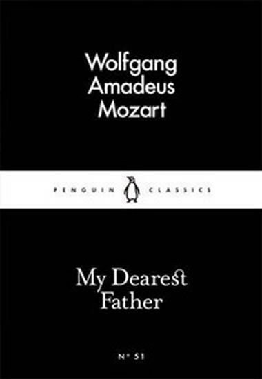 Mozart Wolfgang Amadeus: My Dearest Father
