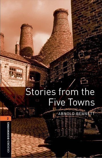 Bennett Arnold: Oxford Bookworms Library 2 Stories From the Five Towns (New Edition)