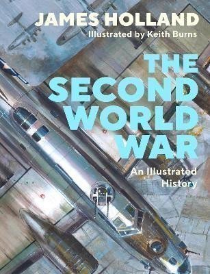 Holland James: The Second World War: An Illustrated History