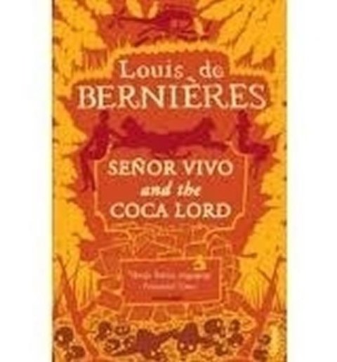 de Bernieres Louis: Senor Vivo and the Coca Lord