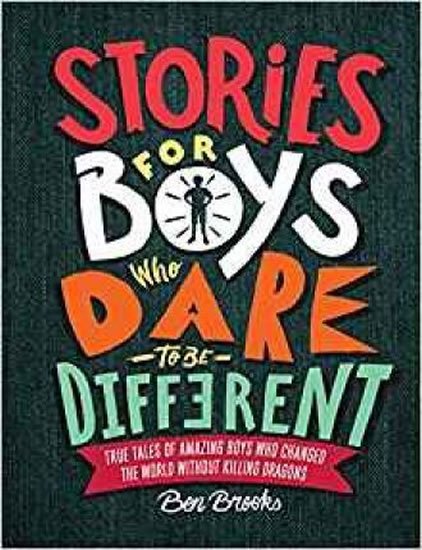Brooks Ben: Stories for Boys Who Dare to Be Different : True Tales of Amazing Boys Who 