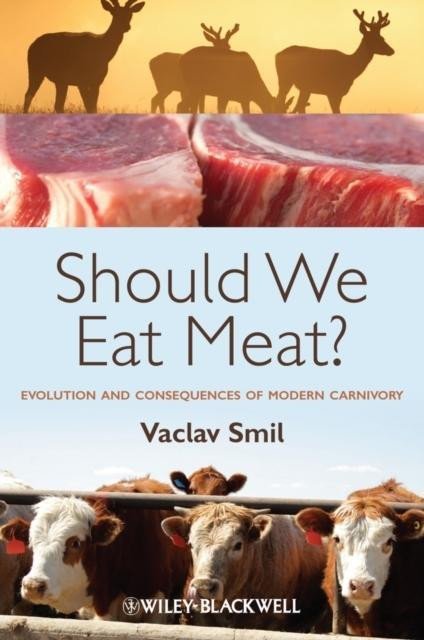 Smil Václav: Should We Eat Meat? Evolution and Consequences of Modern Carnivory 1st Edit