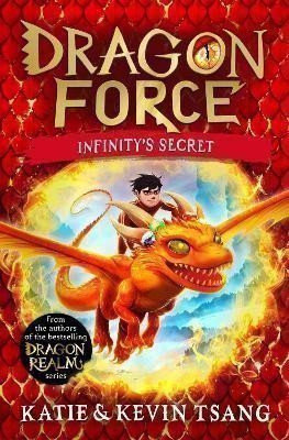 Tsang Katie: Dragon Force: Infinity´s Secret: The brand-new book from the authors of the