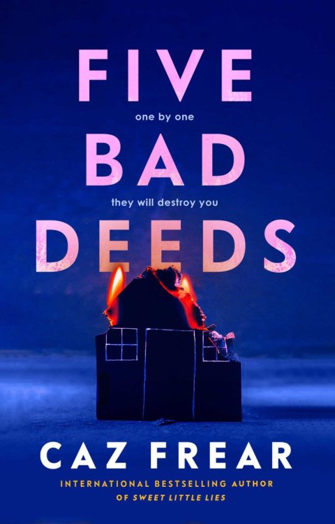 Frear Caz: Five Bad Deeds: One by one they will destroy you . . .