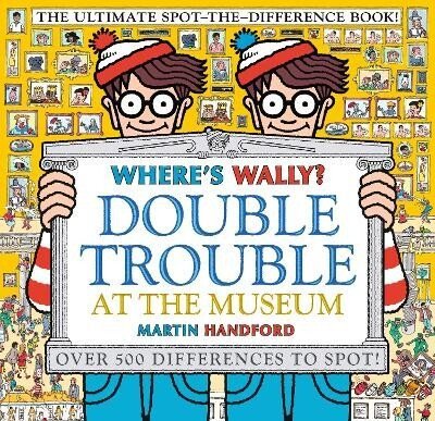 Handford Martin: Where´s Wally? Double Trouble at the Museum: The Ultimate Spot-the-Differen