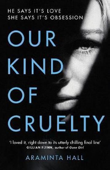 Hall Araminta: Our Kind of Cruelty : The most addictive psychological thriller of 2018, ti