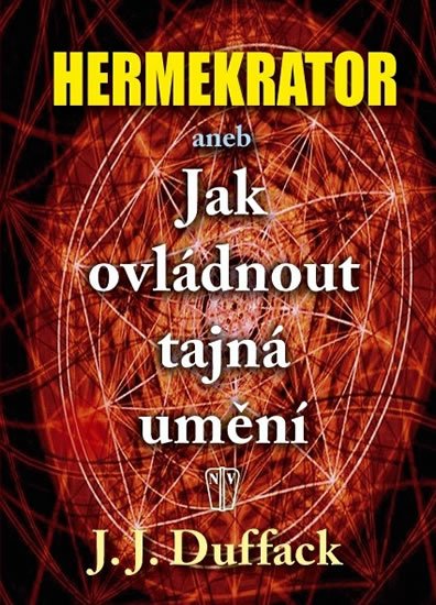 Duffack J. J.: Hermekrator aneb Jak ovládnout tajná umění