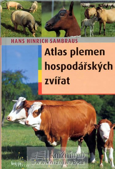Sambraus Hans Hinrich: Atlas plemen hospodářských zvířat Sambraus Hans Hinrich: Atlas plemen hospodářských zvířat