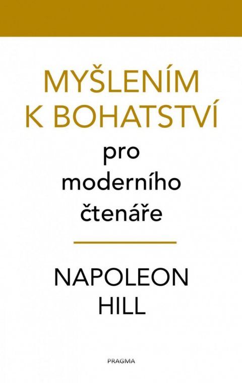 Hill Napoleon: Myšlením k bohatství pro moderního čtenáře
