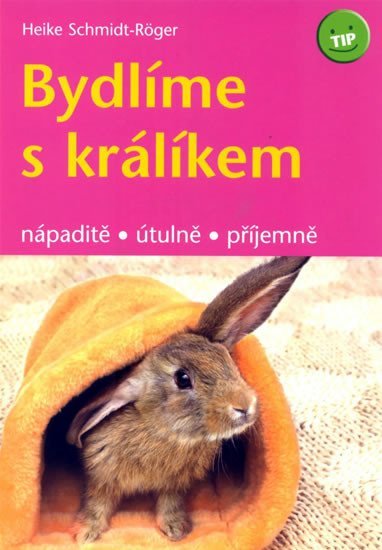 Schmidt-Röger Heike: Bydlíme s králíkem - nápaditě, útulně, příjemně