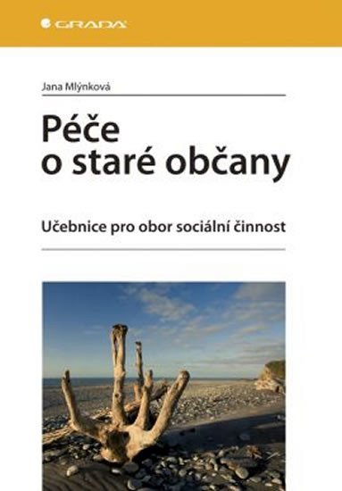 Mlýnková Jana: Péče o staré občany. Učebnice pro obor sociální činnost