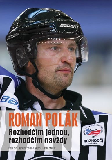 Králík Jan: Roman Polák - Rozhodčím jednou, rozhodčím navždy