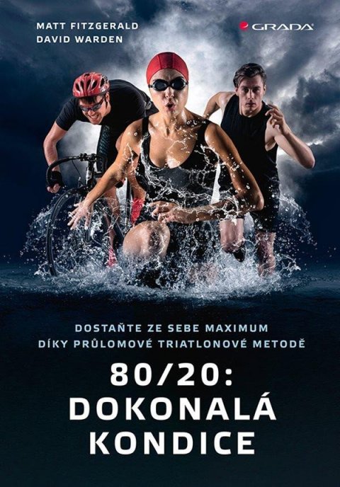 Fitzgerald Matt: 80/20: Dokonalá kondice - Dostaňte ze sebe maximum díky průlomové triatlono