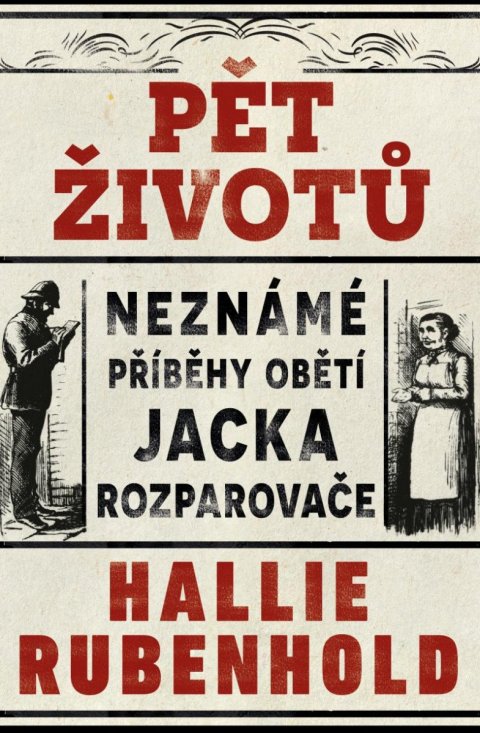 Rubenhold Hallie: Pět životů: Neznámé příběhy obětí Jacka Rozparovače