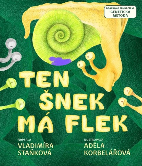 Staňková Vladimíra: Ten šnek má flek Staňková Vladimíra: Ten šnek má flek