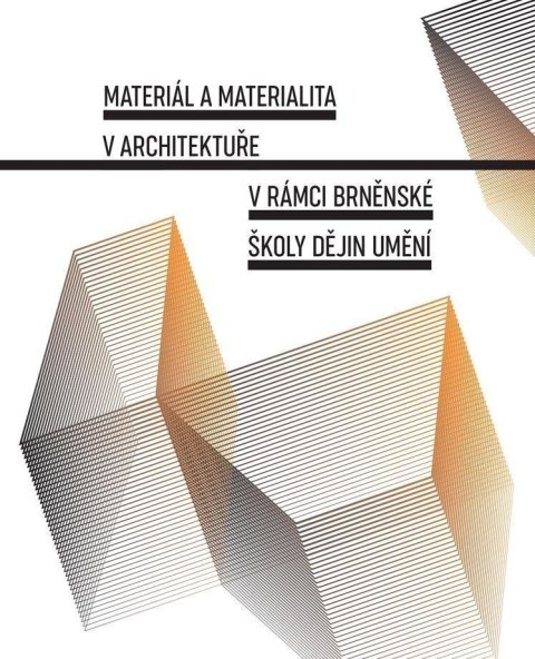 Gazdagová Jana: Materiál a materialita v architektuře v rámci Brněnské školy dějin umění