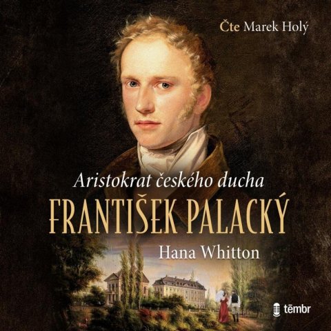 Whitton Hana: František Palacký – Aristokrat českého ducha - audioknihovna Whitton Hana: František Palacký – Aristokrat českého ducha - audioknihovna