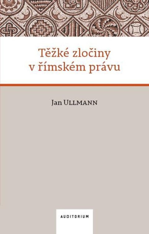 Ullmann Jan: Těžké zločiny v římském právu