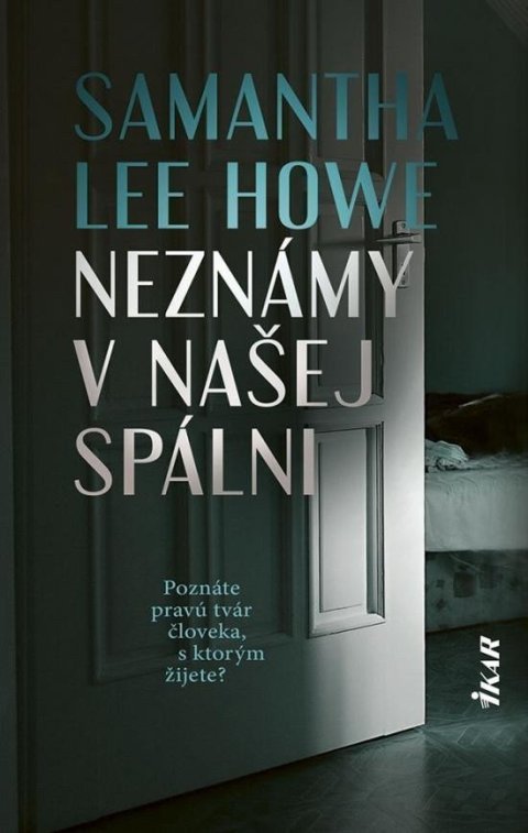 Lee Howe Samantha: Neznámy v našej spálni - Poznáte pravú tvár človeka, s ktorým žijete? (slov